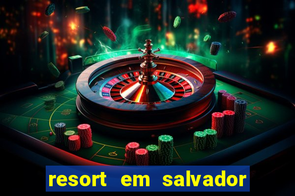 resort em salvador all inclusive